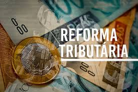 Regulamentação da Reforma Tributaria